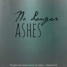 No Longer Ashes – 5 Day Devotional For You!