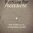 The treasure I didn’t hunt for