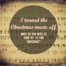 Why I turned the Christmas music OFF