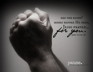 #21DayPause Challenge Did you know Jesus prayed for YOU? John 17:20-26 #NoLongerAshes