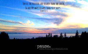 #21daypause - God's ways are not our ways... #NoLongerAshes