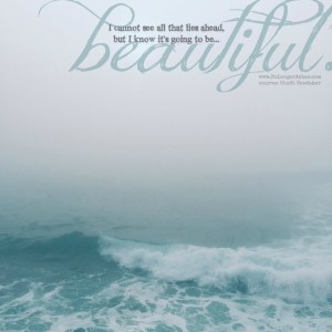 I may not see all that lies ahead, but I know it's going to be beautiful #NoLongerAshes #DontHaveToSeeItToBelieveIt