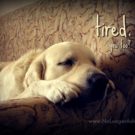 tired